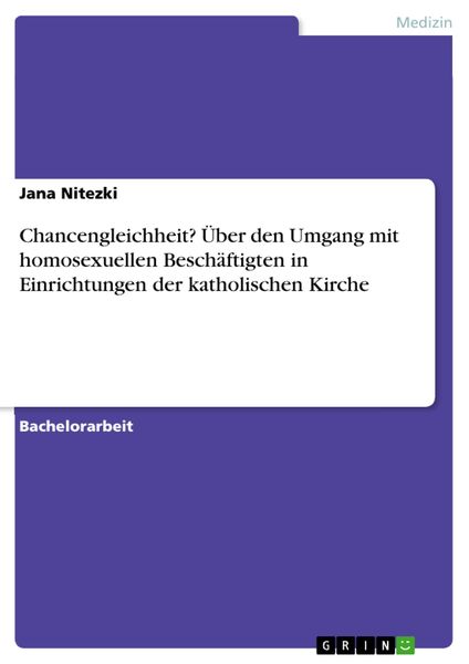 Produktbild: Chancengleichheit? &Uuml;ber den Umgang mit homosexuellen Besch&auml;ftigten in Einrichtungen der katholischen Kirche