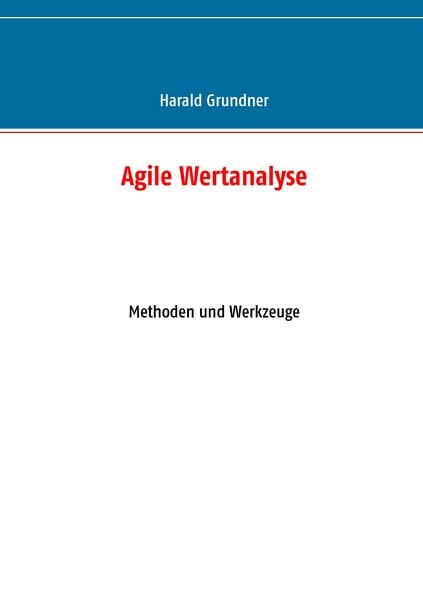 Agile Wertanalyse, Taschenbuch von Harald Grundner, BoD – Books on Demand, 9783744868211