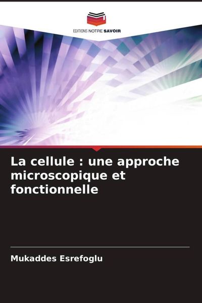 Produktbild: La cellule : une approche microscopique et fonctionnelle