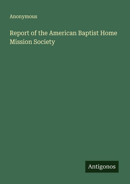 Produktbild: Report of the American Baptist Home Mission Society