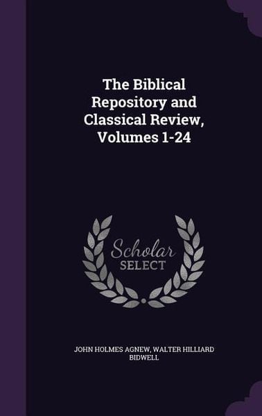 Produktbild: The Biblical Repository and Classical Review, Volumes 1-24