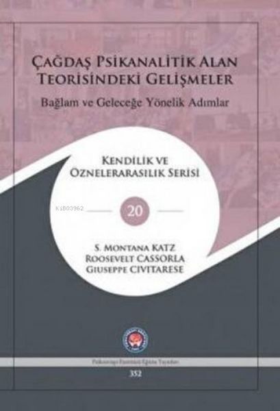 Produktbild: Cagdas Psikanalitik Alan Teorisindeki Gelismeler Baglam ve Gelecege Y&ouml;nelik Adimlar