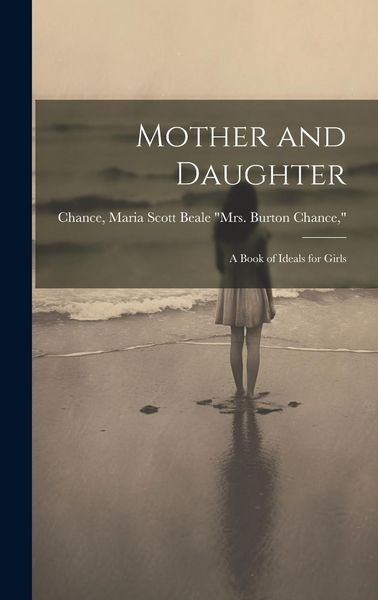 Produktbild: Mother and Daughter; a Book of Ideals for Girls