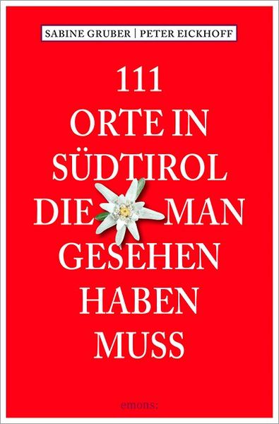 Produktbild: 111 Orte in S&uuml;dtirol, die man gesehen haben muss