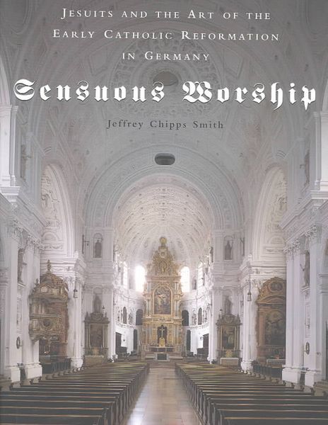 Produktbild: Sensuous Worship: Jesuits and the Art of the Early Catholic Reformation in Germany