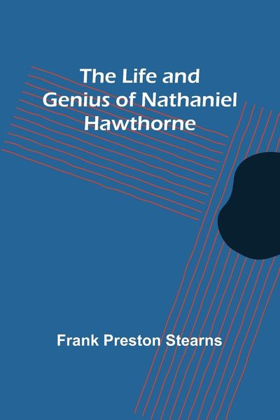 Produktbild: The Life and Genius of Nathaniel Hawthorne