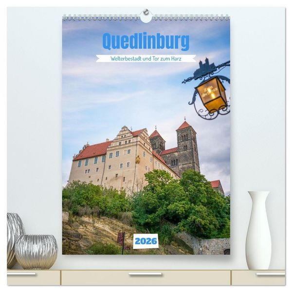 Quedlinburg - Welterbestadt und Tor zum Harz (hochwertiger Premium Wandkalender 2026 DIN A2 hoch), Kunstdruck in Hochglanz