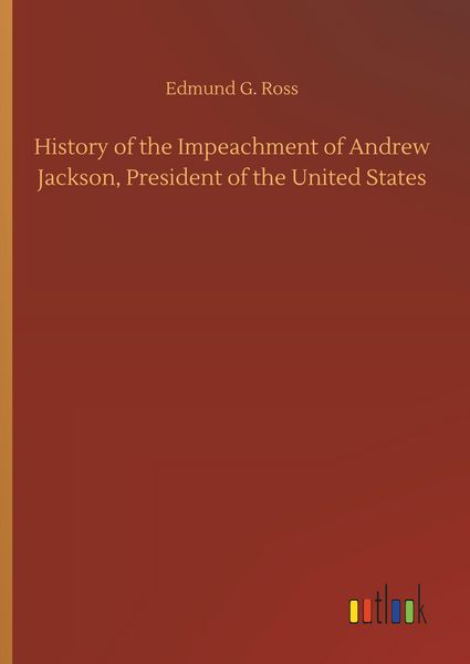 Produktbild: History of the Impeachment of Andrew Jackson, President of the United States