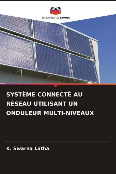 Produktbild: Syst&egrave;me Connect&eacute; Au R&eacute;seau Utilisant Un Onduleur Multi-Niveaux