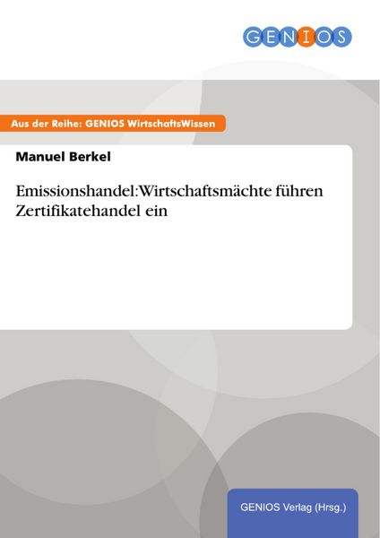Produktbild: Emissionshandel: Wirtschaftsm&auml;chte f&uuml;hren Zertifikatehandel ein