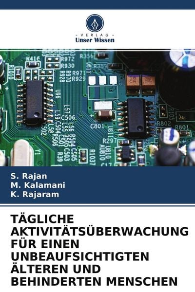 Tägliche Aktivitätsüberwachung für Einen Unbeaufsichtigten Älteren und Behinderten Menschen, Taschenbuch von S. Rajan , M. Kalamani , K. Rajaram,