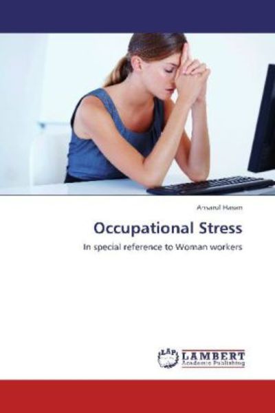Hasan, A: Occupational Stress, Taschenbuch von Ansarul Hasan, LAP LAMBERT Academic Publishing, 9783659114489