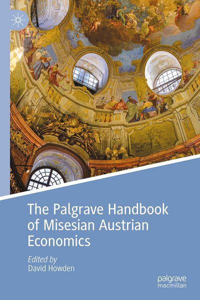 Produktbild: The Palgrave Handbook of Misesian Austrian Economics