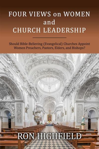 Produktbild: Four Views on Women and Church Leadership: Should Bible-Believing (Evangelical) Churches Appoint Women Preachers, Pastors, Elders, and Bishops?