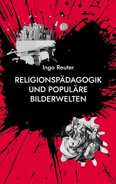 Produktbild: Religionsp&auml;dagogik und popul&auml;re Bilderwelten