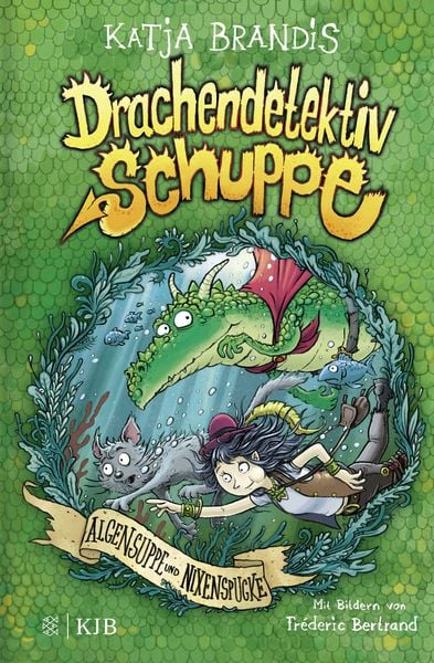 Drachendetektiv Schuppe – Algensuppe und Nixenspucke, Gebundene Ausgabe von Katja Brandis, Fischer Sauerländer, 9783737342551