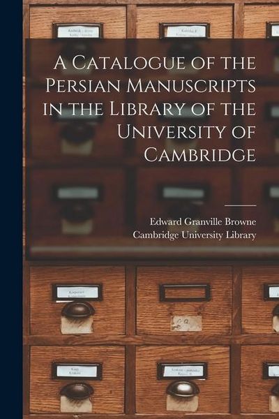 Produktbild: A Catalogue of the Persian Manuscripts in the Library of the University of Cambridge