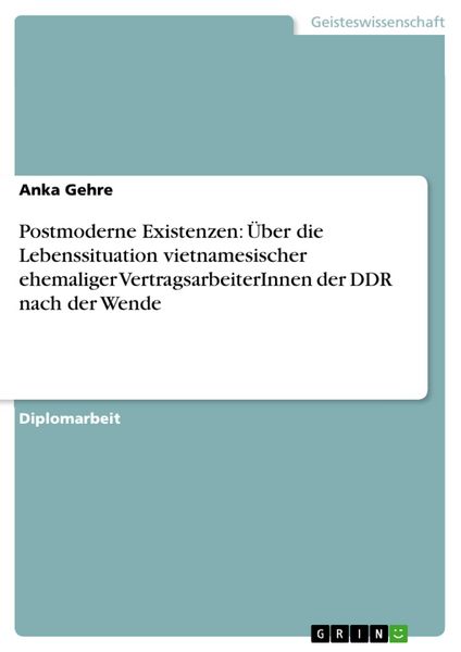 Produktbild: Postmoderne Existenzen: &Uuml;ber die Lebenssituation vietnamesischer ehemaliger VertragsarbeiterInnen der DDR nach der Wende