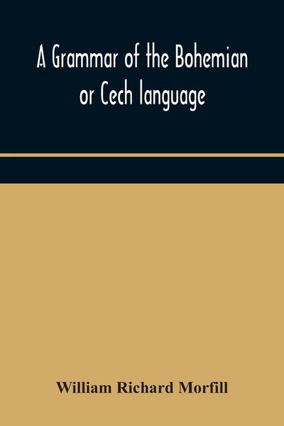 Produktbild: A Grammar Of The Bohemian Or Cech Language