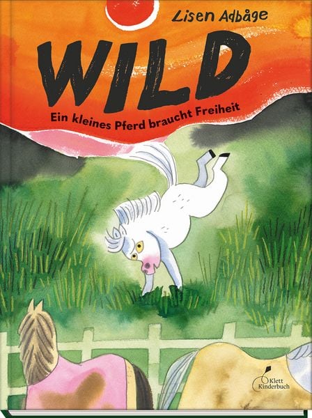 Wild - Ein kleines Pferd braucht Freiheit, Gebundene Ausgabe von Lisen Adbåge, Klett Kinderbuch, 978-3-95470-319-7