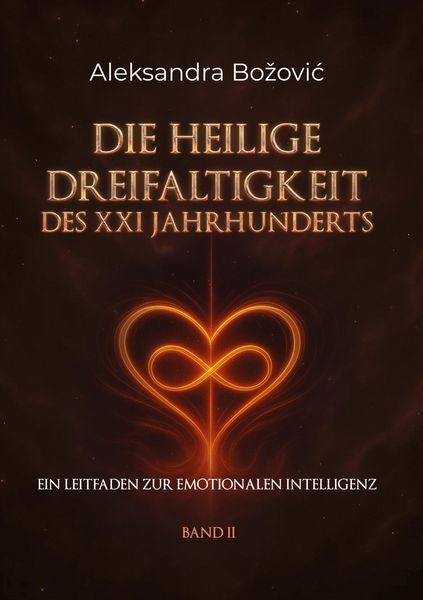 Produktbild: DIE HEILIGE DREIFALTIGKEIT DES XXI JAHRHUNDERTS - Ein Leitfaden zur emotionalen Intelligenz