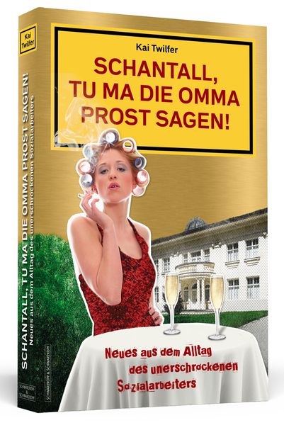 Schantall, tu ma die Omma Prost sagen!, Taschenbuch von Kai Twilfer, Schwarzkopf & Schwarzkopf, 978-3-86265-382-9