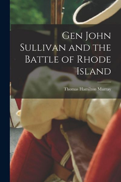 Produktbild: Gen John Sullivan and the Battle of Rhode Island