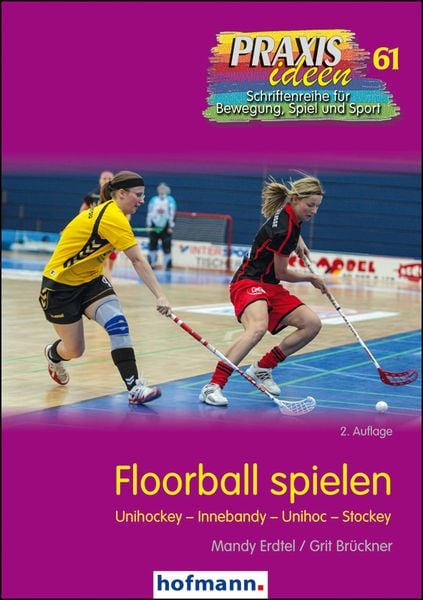 Floorball spielen, Taschenbuch von Mandy Erdtel,Grit Brückner, Hofmann-Verlag, 978-3-7780-2612-0