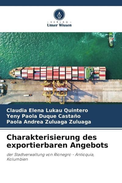 Charakterisierung des exportierbaren Angebots, Taschenbuch von Claudia Elena Lukau Quintero , Yeny Paola Duque Castaño , Paola Andrea Zuluaga Zuluaga,