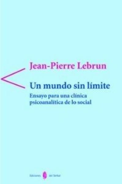 Produktbild: Un mundo sin l&iacute;mites : ensayo para una cl&iacute;nica psicoanal&iacute;tica de lo social