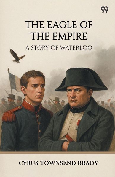 Produktbild: The Eagle Of The Empire A Story Of Waterloo