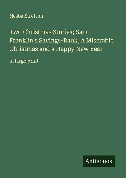 Produktbild: Two Christmas Stories; Sam Franklin's Savings-Bank, A Miserable Christmas and a Happy New Year