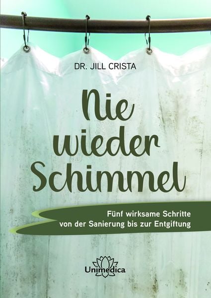 Nie wieder Schimmel, Taschenbuch von Jill Crista, Unimedica, ein Imprint des Narayana Verlags, 9783962573140