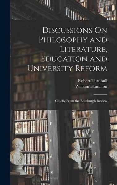 Produktbild: Discussions On Philosophy and Literature, Education and University Reform: Chiefly From the Edinburgh Review