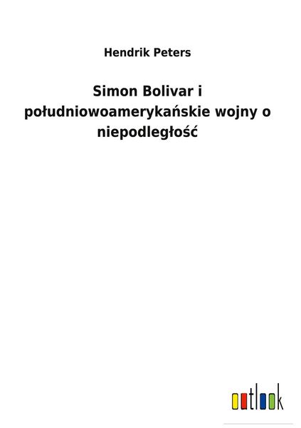 Produktbild: Simon Bolivar i po&iquest;udniowoameryka&iquest;skie wojny o niepodleg&iquest;o&iquest;&iquest;