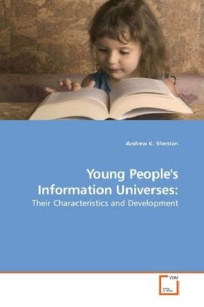 Shenton, A: Young People's Information Universes:, Taschenbuch von Andrew K. Shenton, VDM, 978-3-639-22137-4
