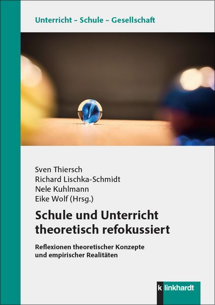Produktbild: Schule und Unterricht theoretisch refokussiert