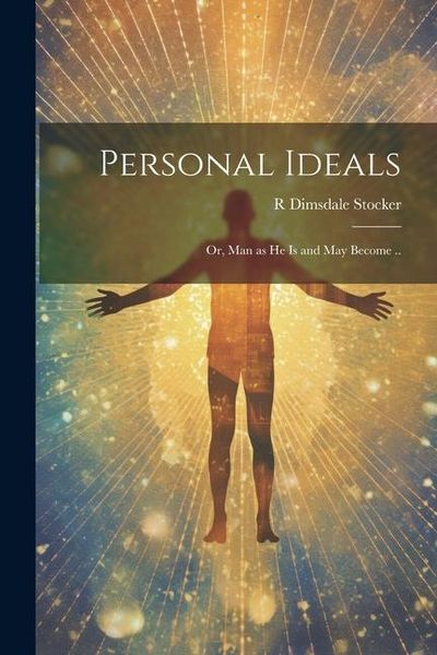 Produktbild: Personal Ideals; or, Man as he is and may Become ..