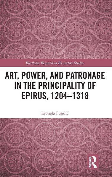 Produktbild: Art, Power, and Patronage in the Principality of Epirus, 1204-1318