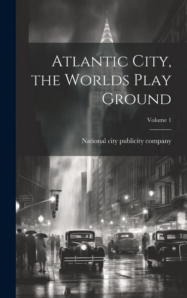 Produktbild: Atlantic City, the Worlds Play Ground; Volume 1