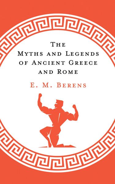 Produktbild: The Myths and Legends of Ancient Greece and Rome