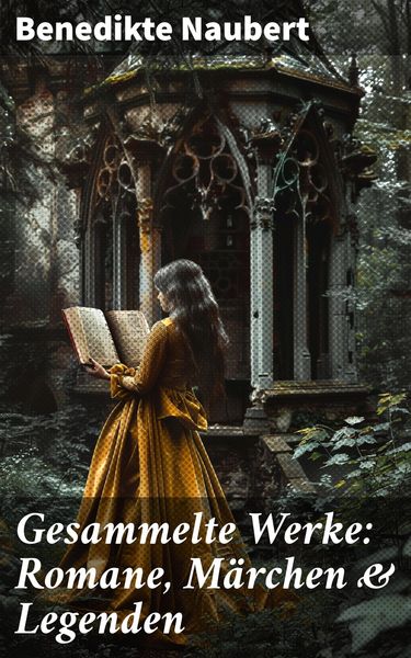 Produktbild: Gesammelte Werke: Romane, M&auml;rchen & Legenden