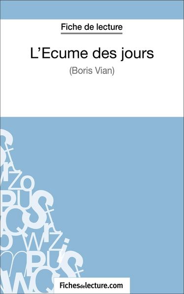 Produktbild: L'&Eacute;cume des jours de Boris Vian (Fiche de lecture)