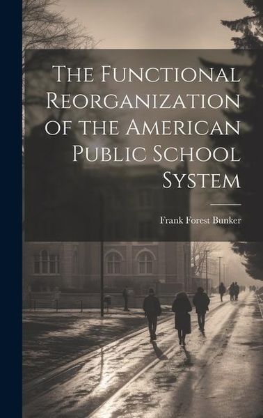 Produktbild: The Functional Reorganization of the American Public School System