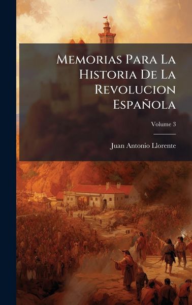 Produktbild: Memorias Para La Historia De La Revolucion Espa&ntilde;ola