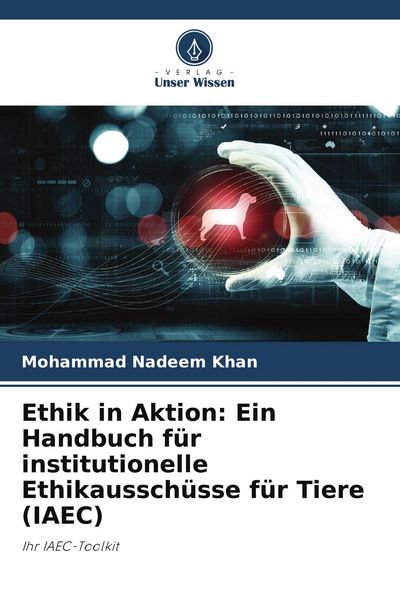 Produktbild: Ethik in Aktion: Ein Handbuch f&uuml;r institutionelle Ethikaussch&uuml;sse f&uuml;r Tiere (IAEC)