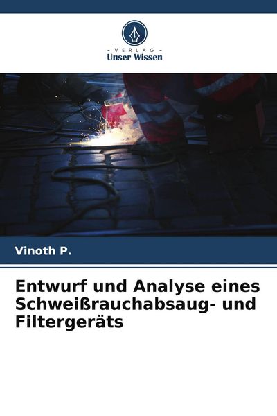Produktbild: Entwurf und Analyse eines Schwei&szlig;rauchabsaug- und Filterger&auml;ts