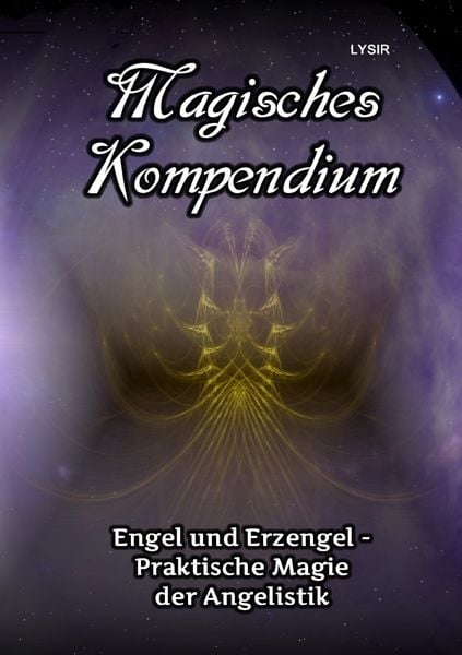 Produktbild: MAGISCHES KOMPENDIUM / Magisches Kompendium - Engel und Erzengel - Praktische Magie der Angelistik