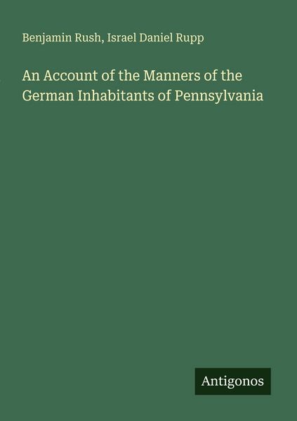 Produktbild: An Account of the Manners of the German Inhabitants of Pennsylvania