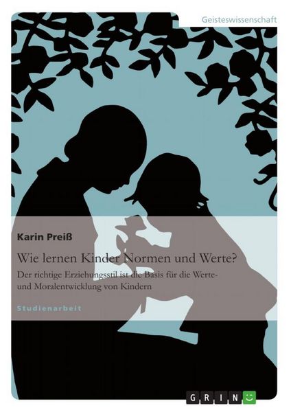 Wie lernen Kinder Normen und Werte?, Taschenbuch von Karin Preiss, GRIN, 9783640656387